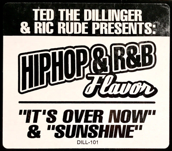 Ted The Dillinger & Ric Rude : It's Over Now / Sunshine (HipHop & R&B Flavor) (12")