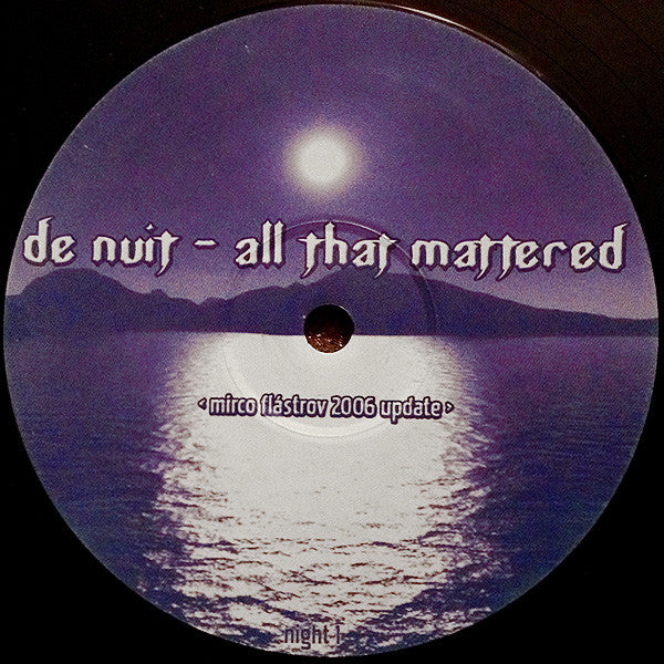 De Nuit : All That Mattered 2005 (12", S/Sided, Unofficial)
