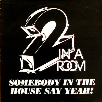 2 In A Room : Somebody In The House Say Yeah! (12")