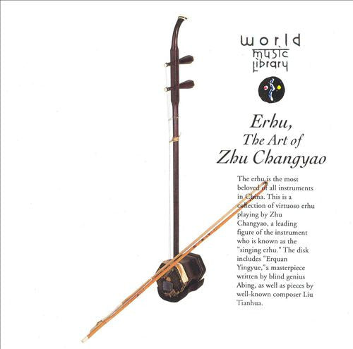 Zhu Changyao, Liu Tianhua, Abing : Erhu, The Art Of Zhu Changyao (CD, Album)