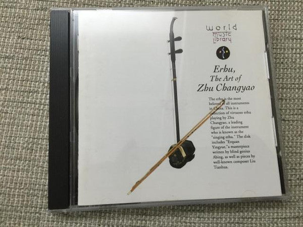 Zhu Changyao, Liu Tianhua, Abing : Erhu, The Art Of Zhu Changyao (CD, Album)