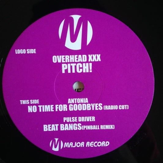 Overhead xxx* / Antonia (3) / Pulse Driver* : Pitch! / No Time For Goodbyes / Beat Bangs (Pinball Remix) (12")