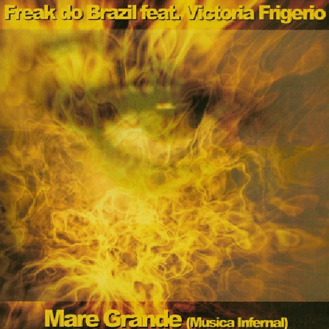 Freak Do Brazil Feat. Victoria Frigerio : Mare Grande (Musica Infernal) (12")