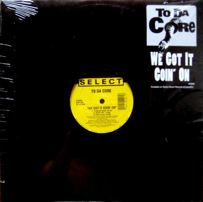 To Da Core : We Got It Goin' On (12")