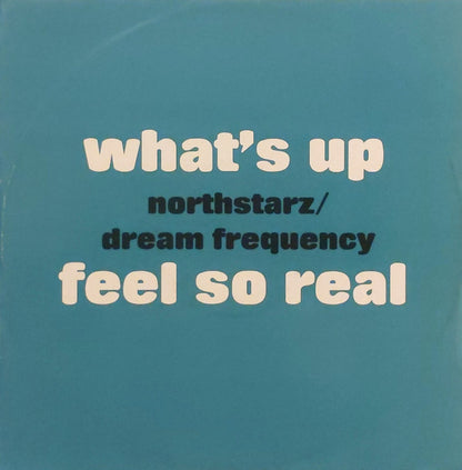 Northstarz / Dream Frequency : What's Up / Feel So Real (12", Promo)