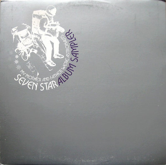 Seven Star : My Mother And Father Were Astronauts (Album Sampler) (12", Smplr)