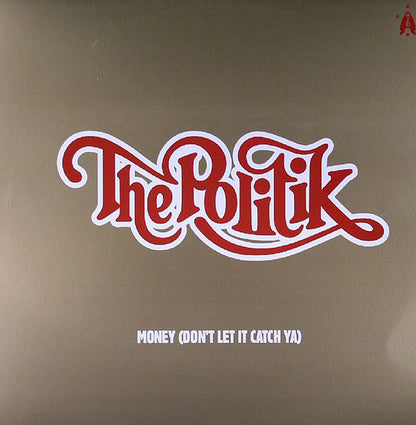 The Politik : Money (Don't Let It Catch Ya) (12")