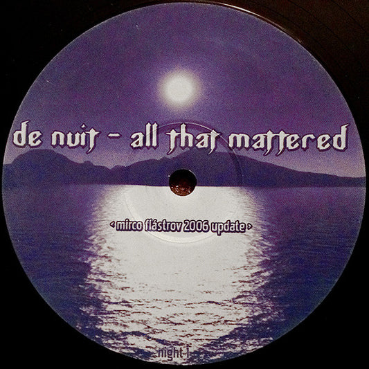 De Nuit : All That Mattered 2005 (12", S/Sided, Unofficial)