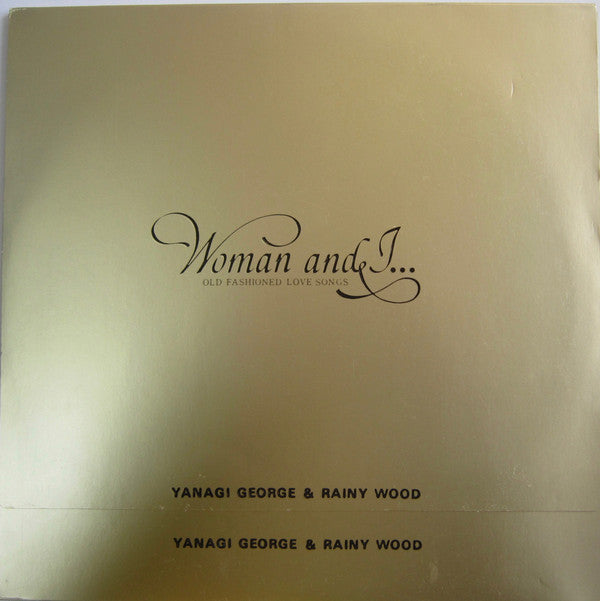 George Yanagi & Rainy Wood = 柳ジョージ&レイニーウッド* : Woman & I… (Old Fashioned Love Songs) = ウーマン・アンド・アイ…オールド・フェシッョンド・ラヴ・ソングス (2xLP, Album, Gat)