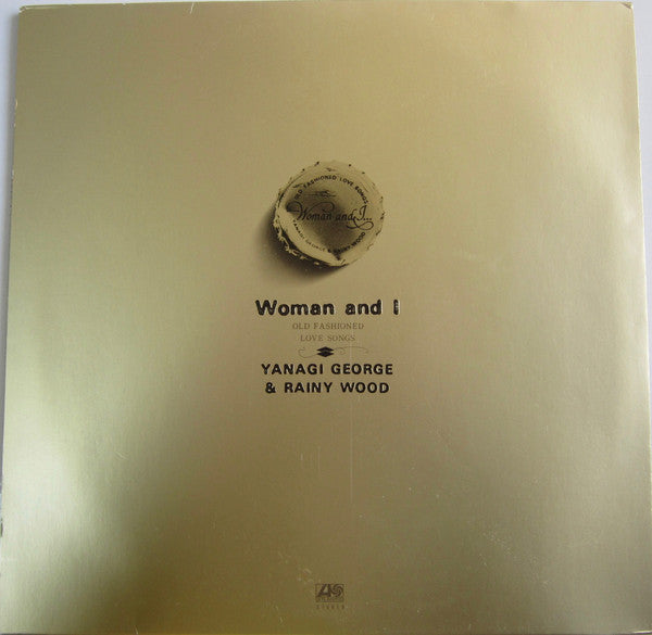 George Yanagi & Rainy Wood = 柳ジョージ&レイニーウッド* : Woman & I… (Old Fashioned Love Songs) = ウーマン・アンド・アイ…オールド・フェシッョンド・ラヴ・ソングス (2xLP, Album, Gat)