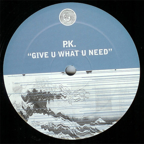 P.K.* : Give U What U Need (12")
