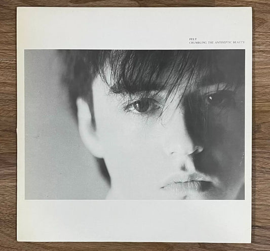 Felt – Crumbling the Antiseptic Beauty 1982 UK First-Press Vinyl LP — front view