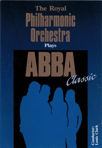 The Royal Philharmonic Orchestra, conducted by Louis Clark – Plays ABBA Classic front cover