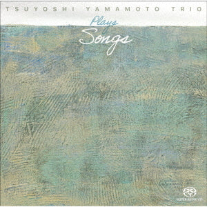 Tsuyoshi Yamamoto Trio – PLAYS SONGS [SACD]